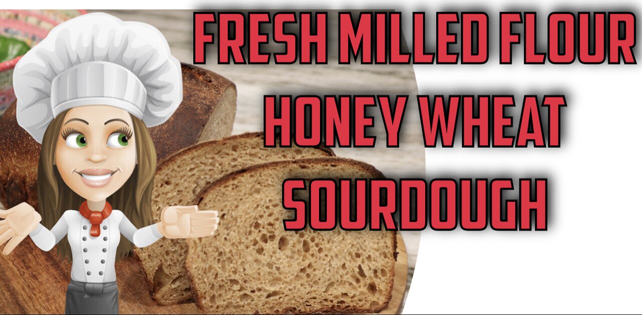 Fresh Milled Flour Honey Wheat Sourdough