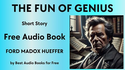 The Fun of Genius - An Essay - by Ford Madox Hueffer - Best Audio Books for Free