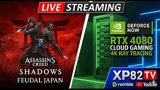 XP82 TV LIVE: AC Shadows Gameplay via Nvidia GeForce NOW