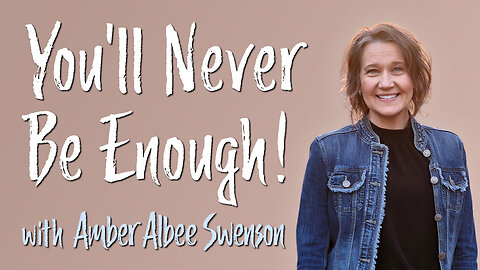 You'll Never Be Enough! - Amber Albee Swenson on LIFE Today Live