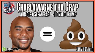 Charlamagne Tha Crap, “A Racist Sleazbag”