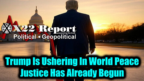 X. Trump Is Ushering In World Peace, Justice Has Already Begun, Now They All Lose