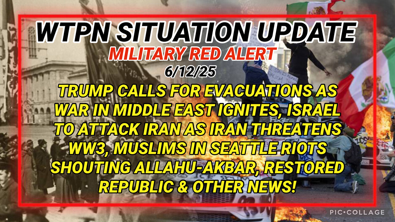 WTPN SITUATION UPDATE FEATURING RESTORED REPUBLIC…6/12/25