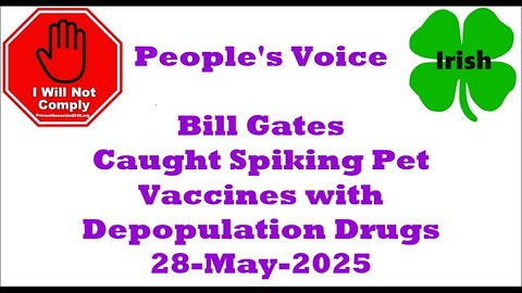Bill Gates Caught Spiking Pet Vaccines with Depopulation Drugs 28-May-2025