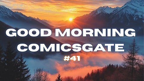 Good Morning ComicsGate Ep. #41