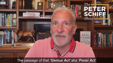 Peter Schiff expose Genius Act as Ponzi Act