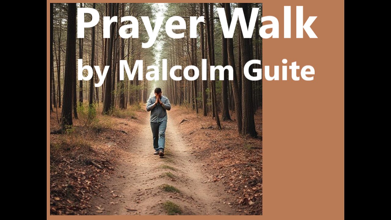 Prayer Walk (Poem into Song) words by Malcolm Guite