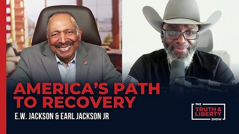 America's Path to Recovery - with Earl Jackson JR on The Truth & Liberty Show