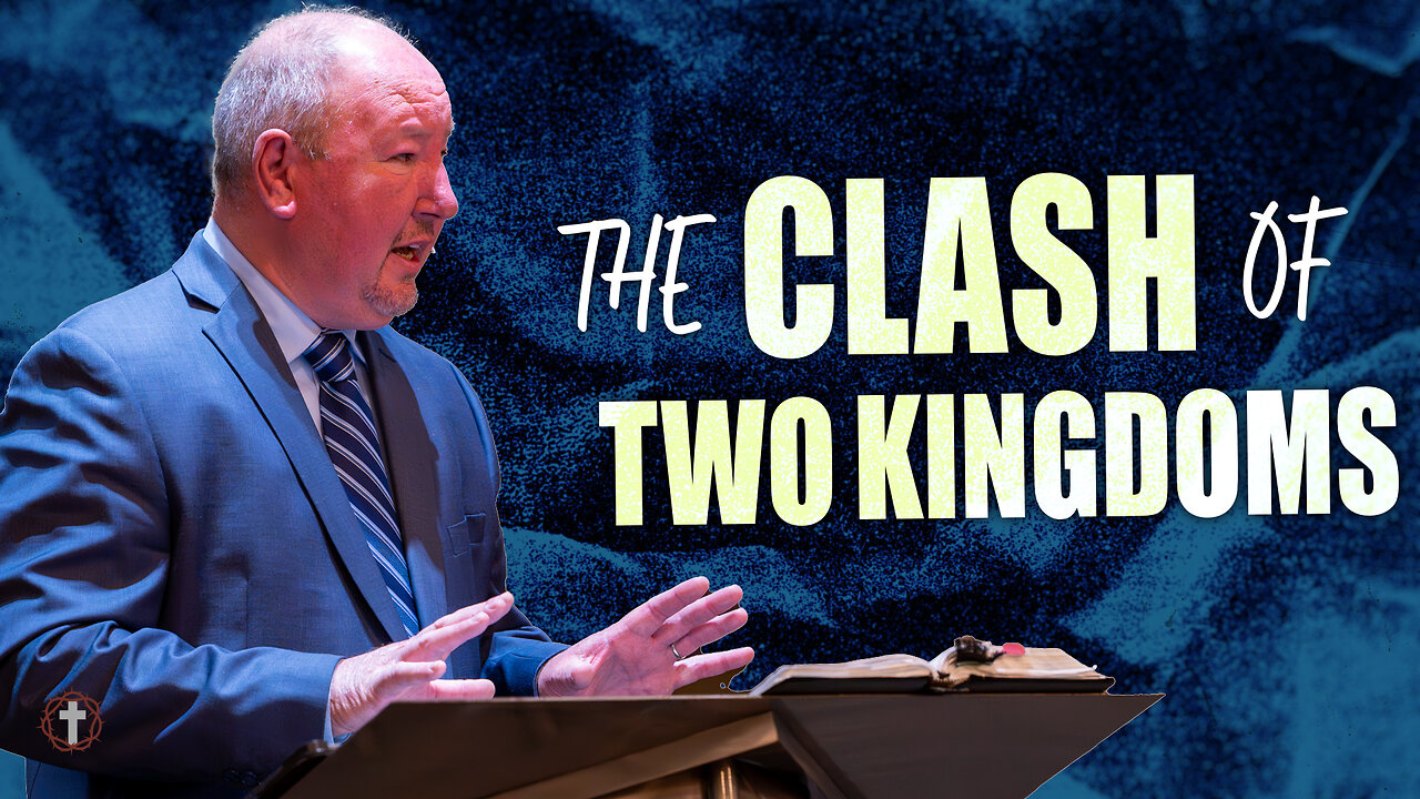 "The Clash of Two Kingdoms" | Pastor Ron Russell