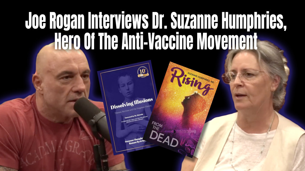 Joe Rogan Interviews Dr. Suzanne Humphries, Hero Of The Anti-Vaccine Movement