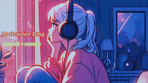 Best Motivational Song | Slowed + Reverb | Power of Positivity | Inspiring Music