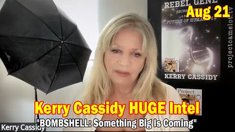 Kerry Cassidy & Maryam Henein HUGE Intel Aug 21: "BOMBSHELL: Something Big Is Coming"