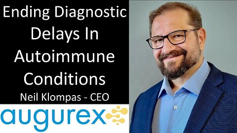 Neil Klompas - CEO, Augurex - Ending Diagnostic Delays In Autoimmune Conditions
