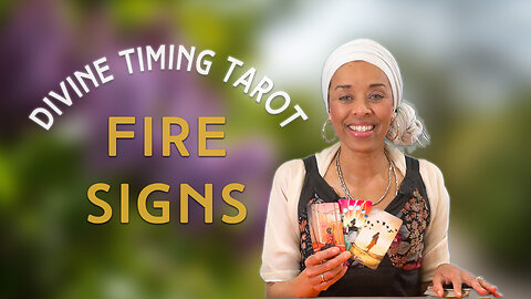 Divine Timing Tarot: Fire Signs | IN YOUR ELEMENT TV