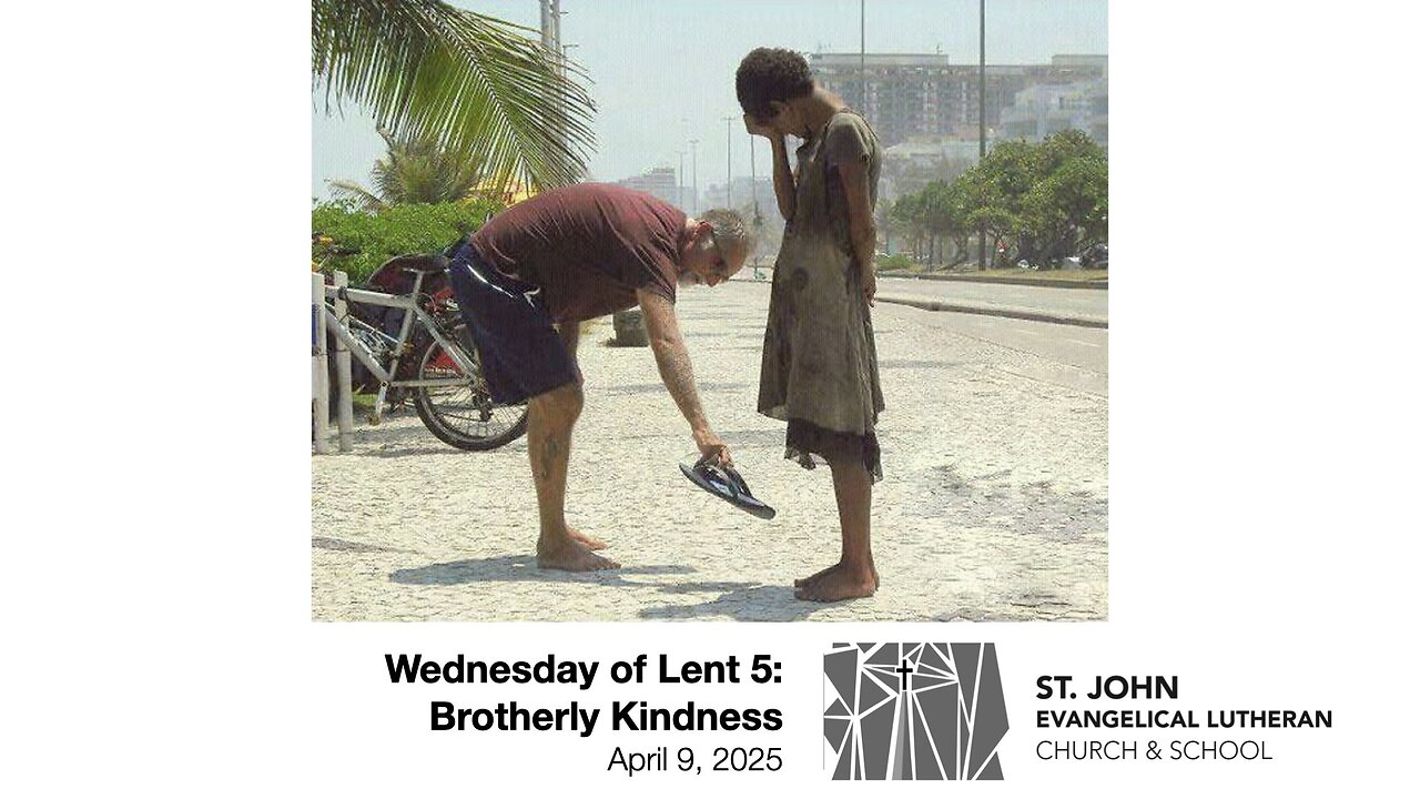 Wednesday of Lent 5: Brotherly Kindness — April 9, 2025