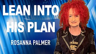 "Lean into His Plan" - Rosanna Palmer, Creative (2025)