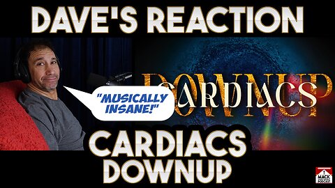 Dave's Reaction: Cardiacs — Downup