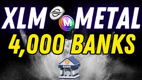 METAL & STELLAR BLOCKCHAIN ALL THE BANKS!
