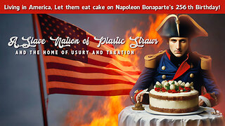 Living in America, Let them eat cake on Napoleon Bonaparte's 256th Birthday!