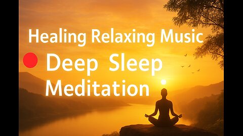 🔴 Healing Relaxing Music 😌 | Deep Sleep 💤 Meditation 🧘 Stress Relief 🌅