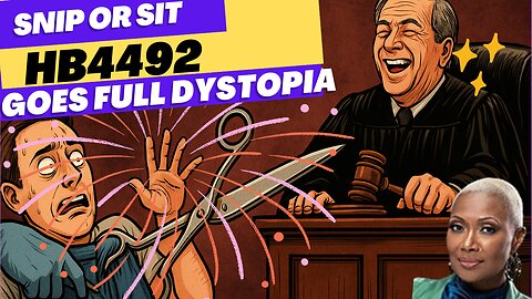 Snip or Sit - HB4493 Goes Full Dystopia