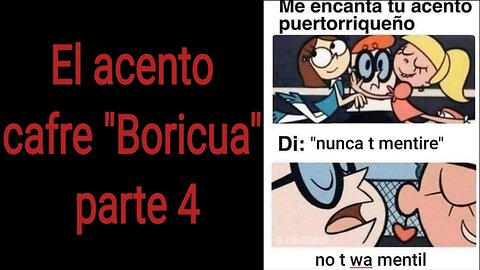 El acento cafre "Boricua" parte 4