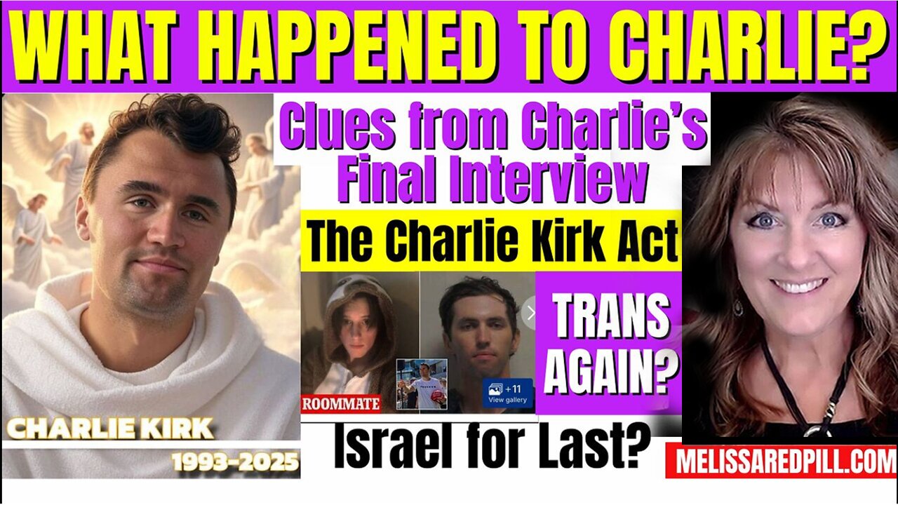 Melissa Redpill Situation Update 09.15.25: "Charlie Clues - Charlie Kirk Act - Israel for Last?"