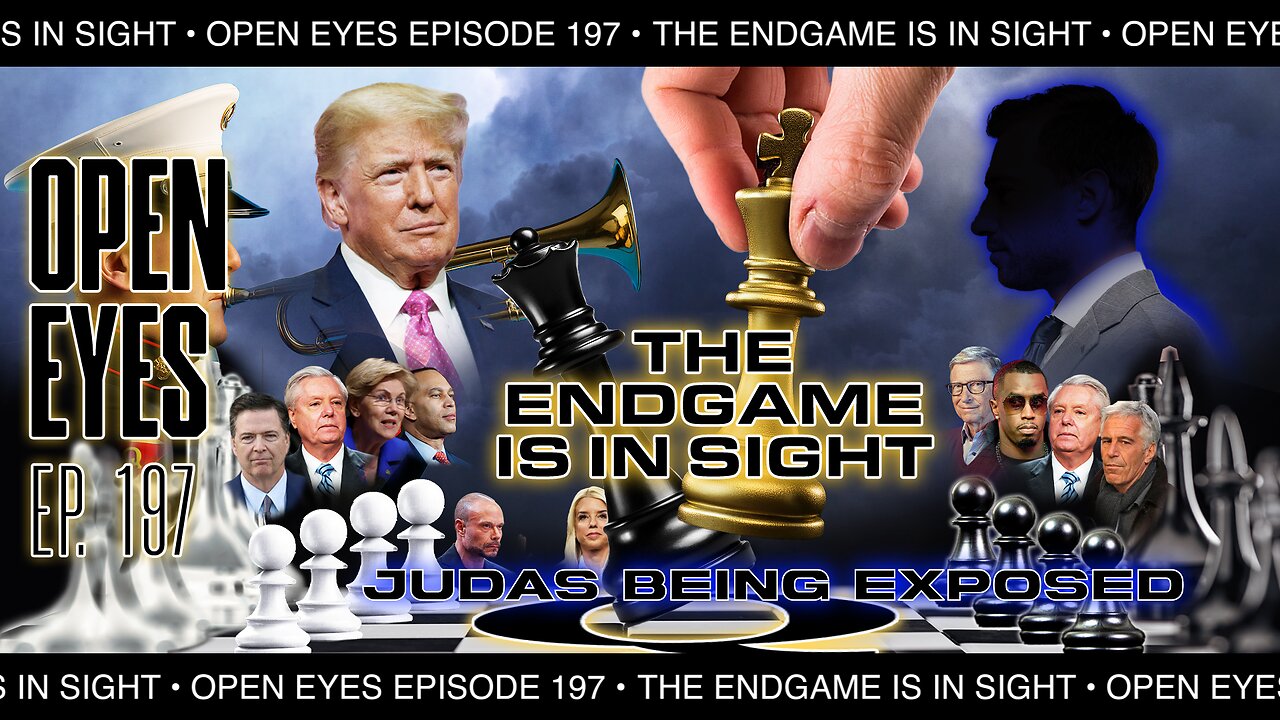 Open Eyes Ep. 197 — "The Endgame Is In Sight: Judas' Are Being Exposed."