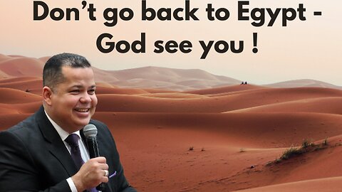 Don’t Go Back to Egypt — God Sees You and Has More Ahead"