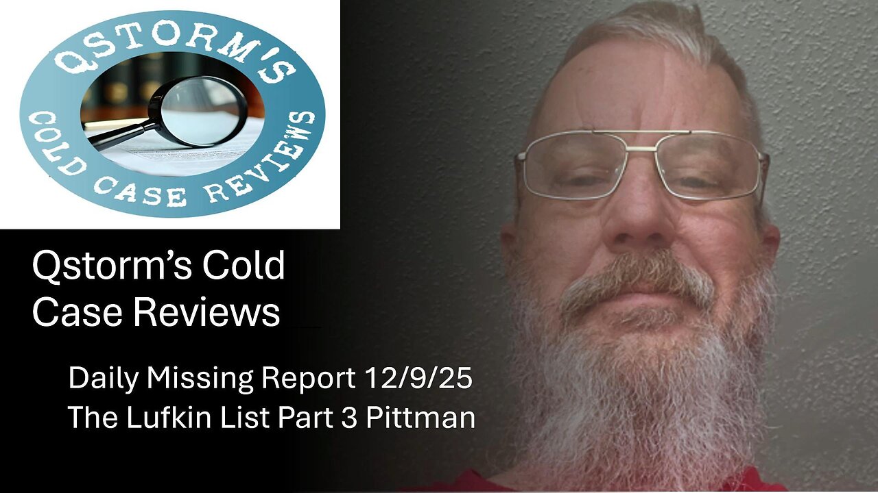 Qstorm's Cold Case Reviews/Lufkin Missing Ep 3 Pittman