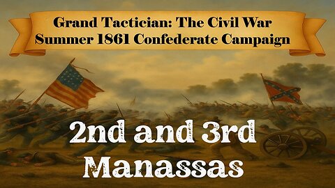 Grand Tactician: The Civil War Summer 1861 Confederate Campaign Episode 2