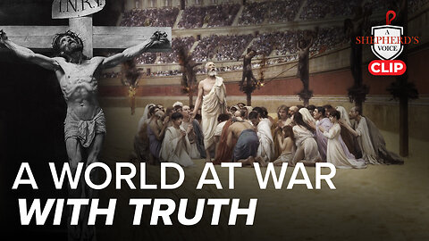 Suffering with Christ in a World at War with Truth