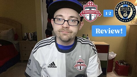 RSR7: Toronto FC 1-2 Philadelphia Union Review!