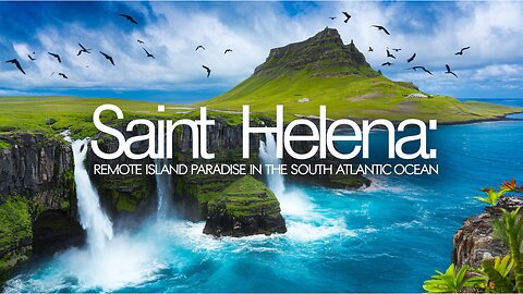 Saint Helena: Remote Island Paradise in the South Atlantic Ocean.