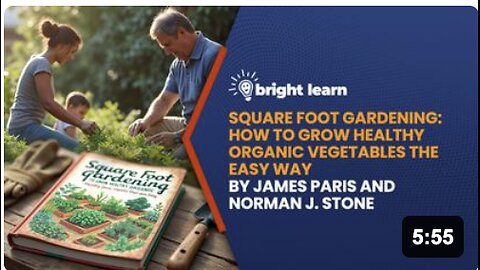BrightLearn - Square Foot Gardening: How To Grow Healthy Organic Vegetables The Easy Way by James Paris and Norman J. Stone