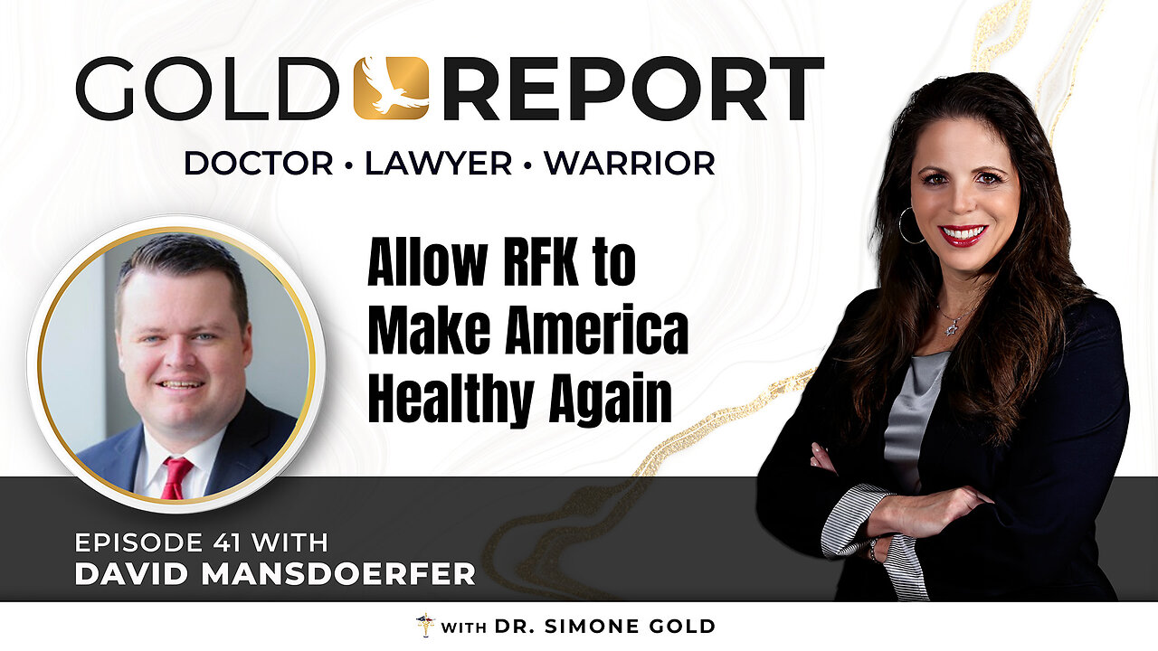 The Gold Report: Ep. 41 'Allow RFK To Make America Healthy Again' with David Mansdoerfer