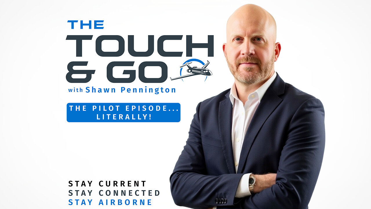 The Pilot Episode...Literally! Welcome to The Touch & Go!