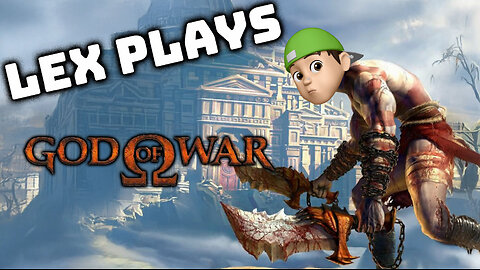 Lex Plays God of War: Skulls Crushed, Gods Bitch-Slapped