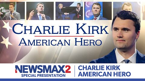 Charlie Kirk: American Hero | NEWSMAX2