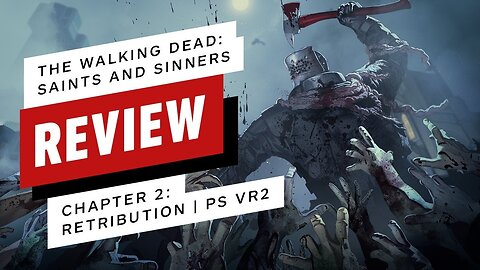 The Walking Dead - Saints & Sinners – Chapter 2 - Retribution PS VR2 Review
