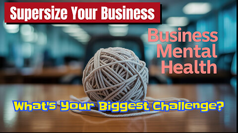 What's Your Business's Biggest Mental Health Challenge Right Now?