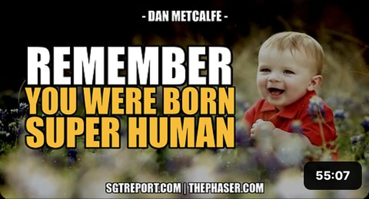 NEVER FORGET: YOU WERE BORN SUPER HUMAN! -- Dan Metcalfe