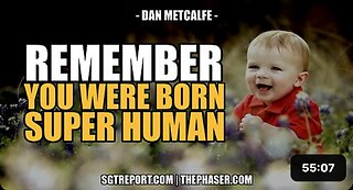 NEVER FORGET: YOU WERE BORN SUPER HUMAN! -- Dan Metcalfe