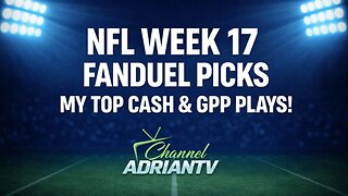 NFL WEEK 17 FANDUEL PICKS 💰 TOP CASH & GPP PLAYS! | CHANNELADRIANTV