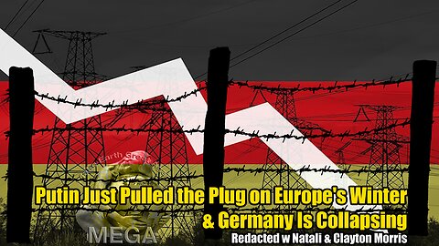 Putin Just Pulled the Plug on Europe's Winter & Germany Is Collapsing | Redacted w Natali & Clayton Morris
