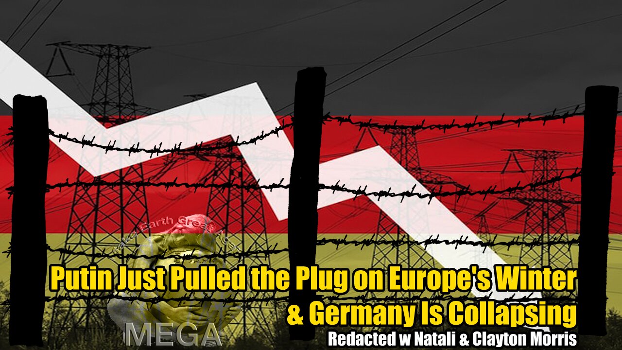 Putin Just Pulled the Plug on Europe's Winter & Germany Is Collapsing | Redacted w Natali & Clayton Morris