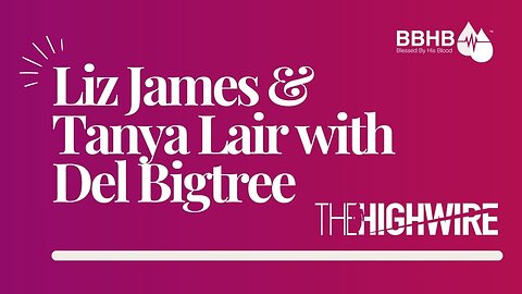 Liz James and Tanya Lair on Highwire.