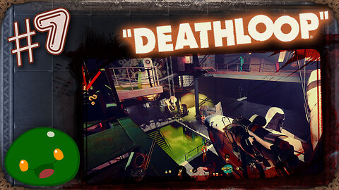 Rev Plays - Deathloop - Part 7