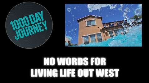 1000 Day Journey 0691 No Words for Living Life Out West