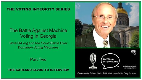 GEORGIA: The Battle Against Machine Voting: PART TWO with Garland Favorito